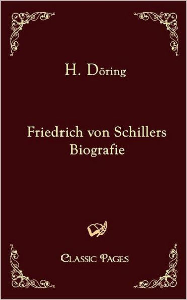 Friedrich Von Schillers Biografie