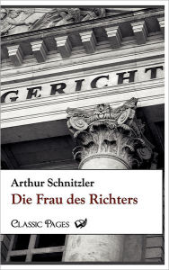 Title: Die Frau Des Richters, Author: Arthur Schnitzler