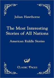 Title: The Most Interesting Stories of All Nations, Author: Julian Hawthorne