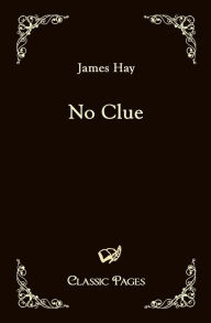 Title: No Clue, Author: James Jr. Hay