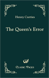 Title: The Queen's Error, Author: Henry Curties