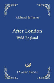 Title: After London, Author: Richard Jefferies