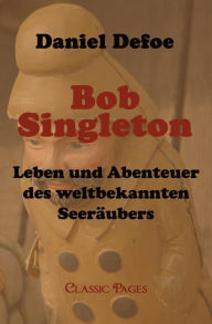 Title: Bob Singleton, Author: Daniel Defoe