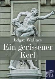 Title: Ein Gerissener Kerl, Author: Edgar Wallace