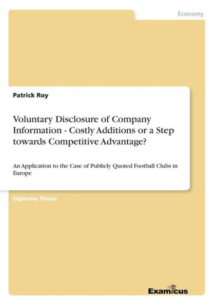 Voluntary Disclosure of Company Information - Costly Additions or a Step towards Competitive Advantage?: An Application to the Case of Publicly Quoted Football Clubs in Europe