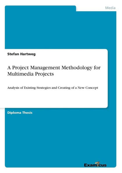 a Project Management Methodology for Multimedia Projects: Analysis of Existing Strategies and Creating New Concept