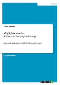 Title: Möglichkeiten der Suchmaschinenoptimierung: Dargestellt am Beispiel der FHM-Website und Google, Author: Timm Becker