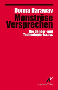 Title: Monströse Versprechen: Die Gender- und Technologie-Essays, Author: Donna Haraway