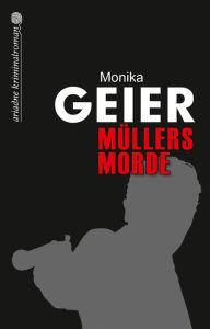 Title: Müllers Morde, Author: Monika Geier