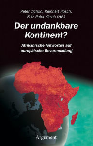 Title: Der undankbare Kontinent?: Afrikanische Antworten auf europäische Bevormundung, Author: Fritz Peter Kirsch