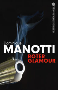 Title: Roter Glamour, Author: Dominique Manotti