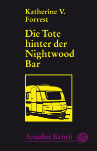 Title: Die Tote hinter der Nightwood Bar, Author: Katherine V. Forrest