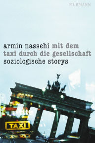 Title: Mit dem Taxi durch die Gesellschaft: Soziologische Storys, Author: Armin Nassehi