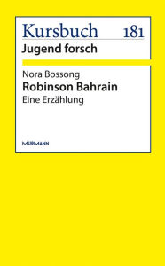 Title: Robinson Bahrain: Eine Erzählung, Author: Nora Bossong