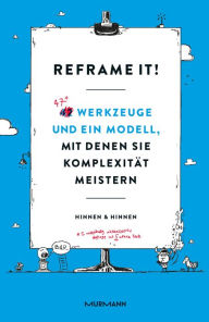 Title: Reframe it!: 47 Werkzeuge und ein Modell, mit denen Sie Komplexität meistern, Author: Andri Hinnen