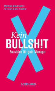 Title: Kein BullshitX: Bausteine für gute Manager, Author: Markus Baumanns