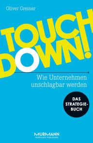 Title: Touchdown: Wie Unternehmen unschlagbar werden, Author: Oliver Greiner