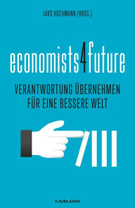 Title: Economists4Future: Verantwortung übernehmen für eine bessere Welt, Author: Prof. Dr. Lars Hochmann