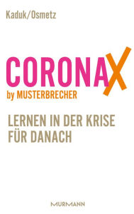 Title: CoronaX by Musterbrecher: Lernen in der Krise für danach, Author: Dirk Osmetz