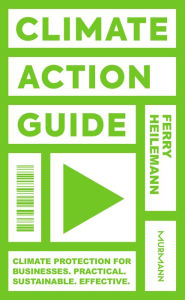 Title: Climate Action Guide: Climate protection for businesses. Practical. Sustainable. Effective., Author: Ferry Heilemann