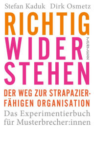 Title: Richtig widerstehen: Der Weg zur strapazierfähigen Organisation, Author: Stefan Kaduk