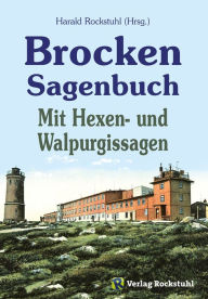 Title: Das Brocken Sagenbuch: Mit Hexensagen und Walpurgissagen, Author: Harald Rockstuhl