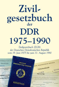 Title: Zivilgesetzbuch der DDR 1975-1990: Zivilgesetzbuch (ZGB) der Deutschen Demokratischen Republik vom 19. Juni 1975 bis zum 31. August 1990, Author: Harald Rockstuhl