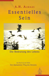 Title: Essentielles Sein: Die Bedeutung des Lebens, Author: A.H. Almaas