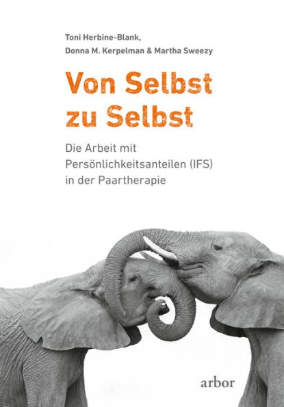 Von Selbst zu Selbst: Die Arbeit mit Persönlichkeitsanteilen (IFS) in der Paartherapie