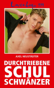 Title: Loverboys 119: Durchtriebene Schulschwänzer: Schwule Schüler auf erotischen abwegen, Author: Axel Neustädter