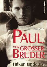 Title: Paul, mein großer Bruder: Ein schwuler Roman einer Bruderliebe, Author: Hakan Lindquist