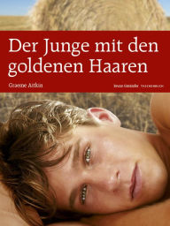 Title: Der Junge mit den goldenen Haaren, Author: Graeme Aitken