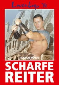 Title: Loverboys 74: Scharfe Reiter: Erotische Abenteuer schwuler Ritter, Author: Tilman Janus