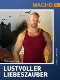 Title: Lustvoller Liebeszauber: Ein schwules Fantasy-Abenteuer in Schottland, Author: Tilman Janus