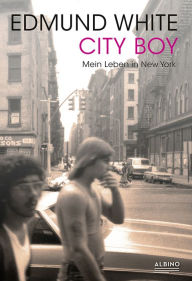 Title: City Boy: Mein Leben in New York, Author: Edmund White