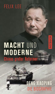 Title: Macht und Moderne: Chinas großer Reformer Deng Xiaoping. Die Biographie, Author: Felix Lee