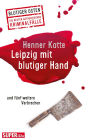 Leipzig mit blutiger Hand: und fünf weitere Verbrechen