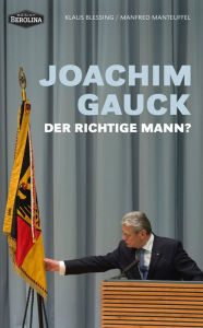 Title: Joachim Gauck: Der richtige Mann?, Author: Klaus Blessing