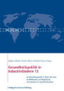 Gesundheitspolitik in Industrieländern 13: Im Blickpunkt: Gesundheitspolitik in Zeiten der Krise, Wettbewerb und Regulierung, Evaluation im Gesundheitswesen