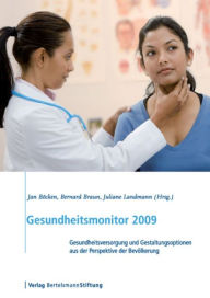 Title: Gesundheitsmonitor 2009: Gesundheitsversorgung und Gestaltungsoptionen aus der Perspektive der Bevölkerung, Author: Jan Böcken