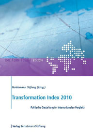 Title: Transformation Index 2010: Politische Gestaltung im internationalen Vergleich, Author: Bertelsmann Stiftung