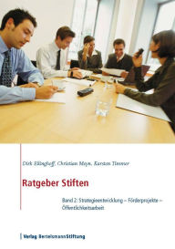 Title: Ratgeber Stiften, Band 2: Strategieentwicklung - Förderprojekte - Öffentlichkeitsarbeit, Author: Dirk Eilinghoff