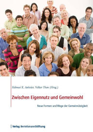 Title: Zwischen Eigennutz und Gemeinwohl: Neue Formen und Wege der Gemeinnützigkeit, Author: Helmut K. Anheier