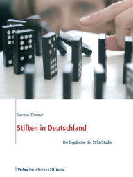 Title: Stiften in Deutschland: Die Ergebnisse der StifterStudie, Author: Karsten Timmer