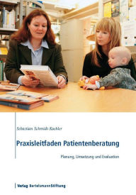 Title: Praxisleitfaden Patientenberatung: Planung, Umsetzung und Evaluation, Author: Sebastian Schmidt-Kaehler