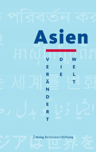 Title: Asien verändert die Welt, Author: Bertelsmann Stiftung