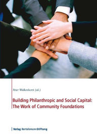 Title: Building Philanthropic and Social Capital: The Work of Community Foundations, Author: Peter Walkenhorst