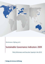 Title: Sustainable Governance Indicators 2009: Policy Performance and Executive Capacity in the OECD, Author: Bertelsmann Stiftung