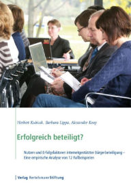 Title: Erfolgreich beteiligt?: Nutzen und Erfolgsfaktoren internetgestützter Bürgerbeiligung - Eine empirische Analyse von 12 Fallbeispielen, Author: Herbert Kubicek