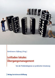 Title: Leitfaden lokales Übergangsmanagement: Von der Problemdiagnose zur praktischen Unsetzung, Author: Bertelsmann Stiftung